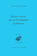 Histoire et morale dans les Vies parallèles de Plutarque [nouvelle édition]